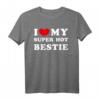 I Love My Super Hot Bestie T-Shirt - Lustiges Freundschaftsgeschenk für beste Freundinnen mit Vintage-Design