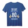 Lustiges 80. Geburtstag T-Shirt für Mann und Frau - Witzige Geschenkidee & Deko für 80 Jahre Jubiläum
