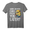 HapPanda Humor T-Shirt - Sorry I'm Busy Can I Ignore You Later | Offiziell lizenzierte Minions Kleidung