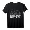 Ich muss gar nix außer nach Südtirol T-Shirt – Lustiges Souvenir für Berg- und Outdoor-Fans, Wanderer & Mountainbiker