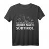 Ich muss gar nix außer nach Südtirol T-Shirt – Lustiges Souvenir für Berg- und Outdoor-Fans, Wanderer & Mountainbiker
