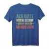 Als Gott mich schuf grinste er und dachte das wird lustig T-Shirt – Witziges Spruchshirt für Frauen und Männer für Partys & Anlässe