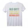 Als Gott mich schuf grinste er und dachte das wird lustig T-Shirt – Witziges Spruchshirt für Frauen und Männer für Partys & Anlässe