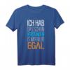 Ich Hab Das Schon Verstanden ist Mir Nur Egal Lustiges Spruch T-Shirt - Witziges Geschenk für Herren, Damen, Jugendliche & Teenager für Party & Alltag
