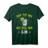 Lustiges Gin Tonic Liebhaber T-Shirt - Der Will Nur Gin Spruch, Perfektes Geschenk für Männer & Frauen zum Geburtstag, Party & Partyspaß