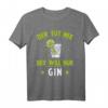 Lustiges Gin Tonic Liebhaber T-Shirt - Der Will Nur Gin Spruch, Perfektes Geschenk für Männer & Frauen zum Geburtstag, Party & Partyspaß