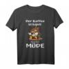 Der Kaffee ist kaputt Eulen Morgenmuffel T-Shirt – Lustiges Geschenk für Kaffeeliebhaber, Eulenfans und Nachteulen