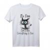 It's Fine I'm Fine Alles ist gut Lustiges Katzen T-Shirt für Katzenliebhaber, Katzenmamas & Kätzchenfans – Perfektes Geschenk