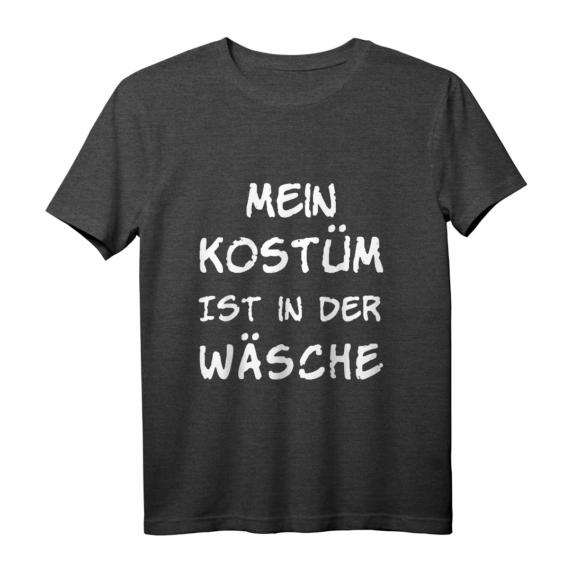 Mein Kostüm ist in der Wäsche Karneval Fasching Verkleidung T-Shirt - Lustiges Party-Shirt für Damen, Herren & Kinder Mein Kostüm ist in der Wäsche Karneval Fasching Verkleidung T-Shirt - Lustiges Party-Shirt für Damen, Herren & Kinder
