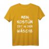 Mein Kostüm ist in der Wäsche Karneval Fasching Verkleidung T-Shirt - Lustiges Party-Shirt für Damen, Herren & Kinder