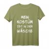 Mein Kostüm ist in der Wäsche Karneval Fasching Verkleidung T-Shirt - Lustiges Party-Shirt für Damen, Herren & Kinder