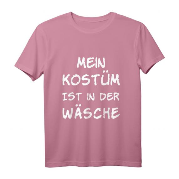 Mein Kostüm ist in der Wäsche Karneval Fasching Verkleidung T-Shirt - Lustiges Party-Shirt für Damen, Herren & Kinder Mein Kostüm ist in der Wäsche Karneval Fasching Verkleidung T-Shirt - Lustiges Party-Shirt für Damen, Herren & Kinder