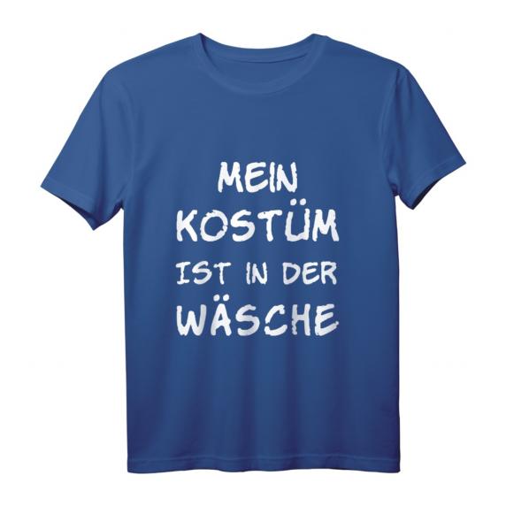 Mein Kostüm ist in der Wäsche Karneval Fasching Verkleidung T-Shirt - Lustiges Party-Shirt für Damen, Herren & Kinder Mein Kostüm ist in der Wäsche Karneval Fasching Verkleidung T-Shirt - Lustiges Party-Shirt für Damen, Herren & Kinder