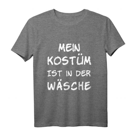 Mein Kostüm ist in der Wäsche Karneval Fasching Verkleidung T-Shirt - Lustiges Party-Shirt für Damen, Herren & Kinder Mein Kostüm ist in der Wäsche Karneval Fasching Verkleidung T-Shirt - Lustiges Party-Shirt für Damen, Herren & Kinder