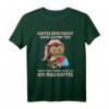 Kaffee redet nicht, Kaffee jammert nicht - Witziges Eulen T-Shirt für Kaffeeliebhaber mit humorvollem Spruch