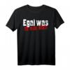 Egal was ich wars nicht Ironie Arbeit Job Fun T-Shirt – Lustiges Geschenk für Kollegen, Geburtstag & Bürospaß