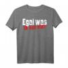 Egal was ich wars nicht Ironie Arbeit Job Fun T-Shirt – Lustiges Geschenk für Kollegen, Geburtstag & Bürospaß