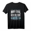 Hamburg Fan Fußball T-Shirt - Mir Egal Ich Bleibe Fußballfan Geschenk für Fans und Fanclub-Mitglieder