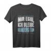 Hamburg Fan Fußball T-Shirt - Mir Egal Ich Bleibe Fußballfan Geschenk für Fans und Fanclub-Mitglieder