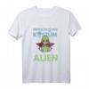 Ich bin ein Alien Fasching Karneval Kostüm T-Shirt – Lustiges Außerirdischer Shirt für Karneval, Fasching & Halloween in Köln, Mainz