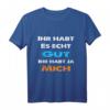 Ihr habt es gut ihr habt ja mich Statement T-Shirt - Lustiges Ironie & Sarkasmus Shirt für Freunde & Humorliebhaber