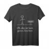 Funny Spruch Fun Sprüche Coole Männer T-Shirt - Witziges Herren Shirt mit Spruch für Männer mit Humor