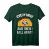 Every Now & Then I Fall Apart Taco Tuesday Mexican Fast Food T-Shirt - Lustiges Taco Liebhaber-Shirt für Foodies & Taco-Abende