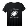 Falls Out Balls Out - Lustiges Football T-Shirt mit Humor für Fans, Freunde & Familie