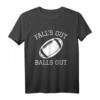 Falls Out Balls Out - Lustiges Football T-Shirt mit Humor für Fans, Freunde & Familie