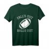 Falls Out Balls Out - Lustiges Football T-Shirt mit Humor für Fans, Freunde & Familie
