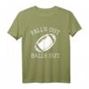 Falls Out Balls Out - Lustiges Football T-Shirt mit Humor für Fans, Freunde & Familie