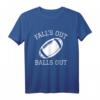 Falls Out Balls Out - Lustiges Football T-Shirt mit Humor für Fans, Freunde & Familie