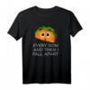 Lustiges Taco-Geschenke & T-Shirts - Every Now And Then I Fall Apart Design, perfekt für Cinco De Mayo, mexikanische Party & Taco-Liebhaber