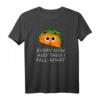 Lustiges Taco-Geschenke & T-Shirts - Every Now And Then I Fall Apart Design, perfekt für Cinco De Mayo, mexikanische Party & Taco-Liebhaber
