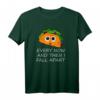 Lustiges Taco-Geschenke & T-Shirts - Every Now And Then I Fall Apart Design, perfekt für Cinco De Mayo, mexikanische Party & Taco-Liebhaber