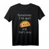 Sometimes I Fall Apart And That's Okay Taco T-Shirt – Humorvolles Geschenk für Selbstliebe, Depression und Taco-Liebhaber