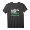 America First Austria Förster T-Shirt – Lustiges Waldmensch Geschenk für Förster, Natur- und Waldliebhaber in Österreich