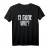 Ei Gude Wie Hessischer Dialekt T-Shirt – Lustiges Motiv für Hessen Fans & Dialektliebhaber, Perfektes Geschenk