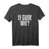 Ei Gude Wie Hessischer Dialekt T-Shirt – Lustiges Motiv für Hessen Fans & Dialektliebhaber, Perfektes Geschenk