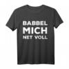 Frankfurt Hessen Dialekt Spruch Lustig Babbel mich net voll T-Shirt – Witziges Geschenk für Hessen- und Frankfurt-Fans
