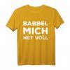Frankfurt Hessen Dialekt Spruch Lustig Babbel mich net voll T-Shirt – Witziges Geschenk für Hessen- und Frankfurt-Fans