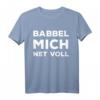 Frankfurt Hessen Dialekt Spruch Lustig Babbel mich net voll T-Shirt – Witziges Geschenk für Hessen- und Frankfurt-Fans