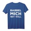 Frankfurt Hessen Dialekt Spruch Lustig Babbel mich net voll T-Shirt – Witziges Geschenk für Hessen- und Frankfurt-Fans