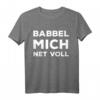 Frankfurt Hessen Dialekt Spruch Lustig Babbel mich net voll T-Shirt – Witziges Geschenk für Hessen- und Frankfurt-Fans