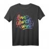 Love Always Wins T-Shirt - LGBTQ Pride Statement für Schwule, Lesben, Bisexuelle, Transgender & Supporter zum Pride Monat & Geburtstag