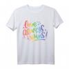 Love Always Wins T-Shirt - LGBTQ Pride Statement für Schwule, Lesben, Bisexuelle, Transgender & Supporter zum Pride Monat & Geburtstag