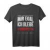 Mir Egal Ich Bleibe Frankfurt Fan Fußball Fanclub Geschenk - Cooles Fan T-Shirt für Fußballliebhaber und Supporter