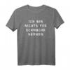 Ich bin nichts für schwache Nerven lustig frech T-Shirt – Perfektes Geschenk für Freunde, Familie & Humorliebhaber zu Weihnachten oder Geburtstag