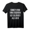 Lustiges 'Einer Von Uns Beiden Ist Blöder Als Ich' T-Shirt - Ironisches Geschenk für Freunde, Kollegen & Partys, ideal für Mallorca, Skiurlaub, Fasching & mehr