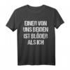 Lustiges 'Einer Von Uns Beiden Ist Blöder Als Ich' T-Shirt - Ironisches Geschenk für Freunde, Kollegen & Partys, ideal für Mallorca, Skiurlaub, Fasching & mehr